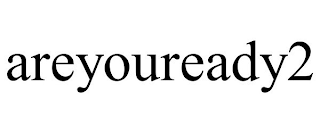 AREYOUREADY2