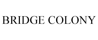 BRIDGE COLONY