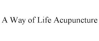 A WAY OF LIFE ACUPUNCTURE