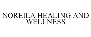 NOREILA HEALING AND WELLNESS