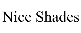 NICE SHADES