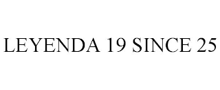 LEYENDA 19 SINCE 25