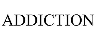 ADDICTION