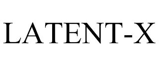 LATENT-X
