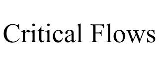 CRITICAL FLOWS