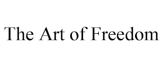 THE ART OF FREEDOM