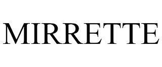 MIRRETTE