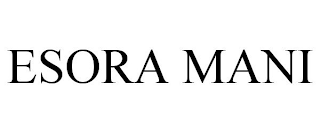 ESORA MANI
