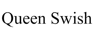 QUEEN SWISH