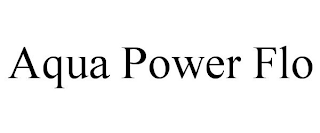 AQUA POWER FLO trademark