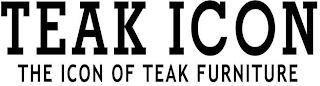 TEAK ICON THE ICON OF TEAK FURNITURE trademark