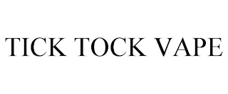 TICK TOCK VAPE trademark