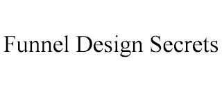 FUNNEL DESIGN SECRETS
