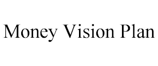 MONEY VISION PLAN