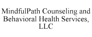 MINDFULPATH COUNSELING AND BEHAVIORAL HEALTH SERVICES, LLC