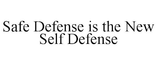 SAFE DEFENSE IS THE NEW SELF DEFENSE