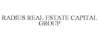 RADIUS REAL ESTATE CAPITAL GROUP