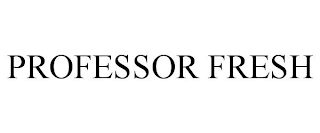 PROFESSOR FRESH
