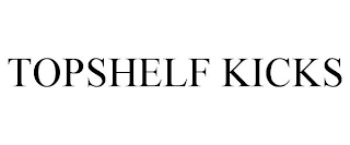 TOPSHELF KICKS