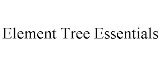 ELEMENT TREE ESSENTIALS