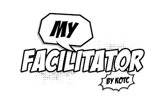 MY FACILITATOR BY KOTC