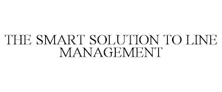 THE SMART SOLUTION TO LINE MANAGEMENT