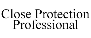 CLOSE PROTECTION PROFESSIONAL