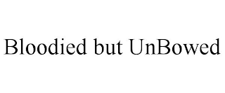 BLOODIED BUT UNBOWED