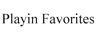 PLAYIN FAVORITES