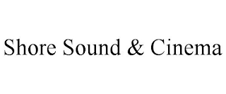 SHORE SOUND & CINEMA