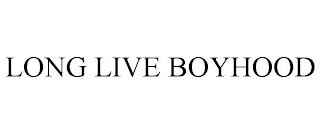 LONG LIVE BOYHOOD