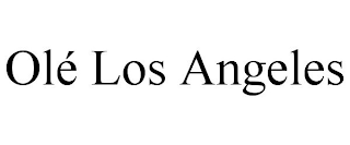 OLÉ LOS ANGELES