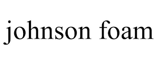 JOHNSON FOAM