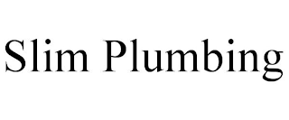 SLIM PLUMBING