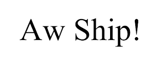 AW SHIP!