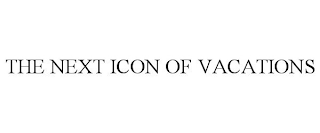 THE NEXT ICON OF VACATIONS