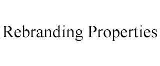 REBRANDING PROPERTIES