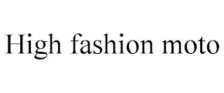 HIGH FASHION MOTO