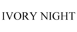 IVORY NIGHT