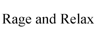RAGE AND RELAX
