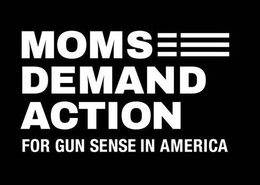 MOMS DEMAND ACTION FOR GUN SENSE IN AMERICA