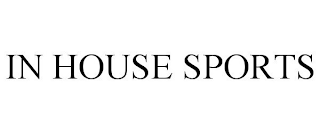 IN HOUSE SPORTS