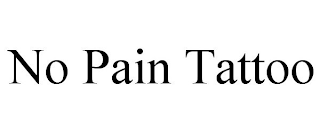 NO PAIN TATTOO
