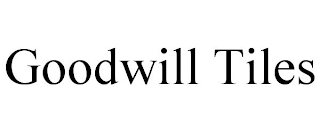 GOODWILL TILES