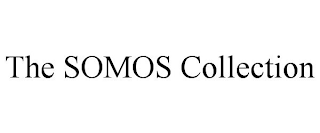 THE SOMOS COLLECTION
