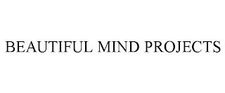 BEAUTIFUL MIND PROJECTS