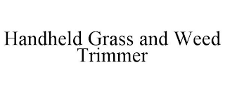 HANDHELD GRASS AND WEED TRIMMER