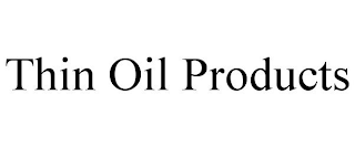 THIN OIL PRODUCTS