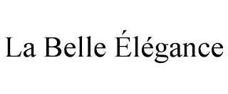 LA BELLE ÉLÉGANCE