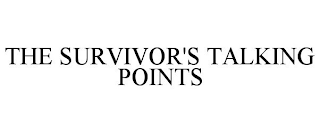 THE SURVIVOR'S TALKING POINTS